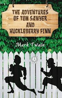 The Adventures of Tom Sawyer and Huckleberry Finn - Mark Twain - E-Book
