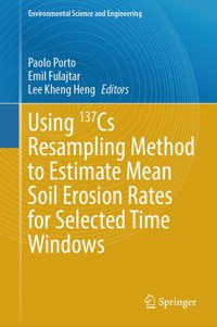 Using 137Cs Resampling Method to Estimate Mean Soil Erosion Rates for Selected Time Windows - - E-Book