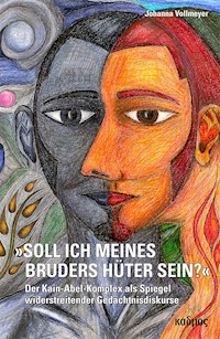 »Soll ich meines Bruders Hüter sein?« - Johanna Vollmeyer - E-Book