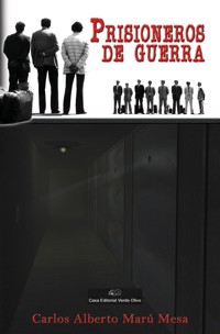 Prisioneros de Guerra - Carlos Alberto Marú Mesa - E-Book