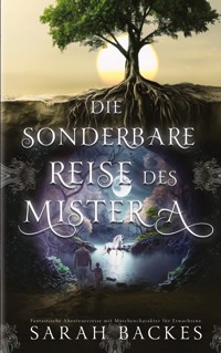 Die sonderbare Reise des Mister A - Sarah Backes - E-Book
