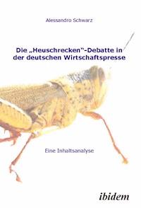 Die „Heuschrecken“-Debatte in der deutschen Wirtschaftspresse - Alessandro Schwarz - E-Book