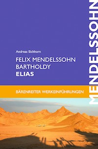 Felix Mendelssohn Bartholdy: Elias - Andreas Eichhorn - E-Book