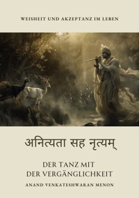 Der Tanz mit der  Vergänglichkeit - Anand Venkateshwaran Menon - E-Book