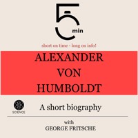 Alexander von Humboldt: A short biography - 5 Minutes - Hörbuch