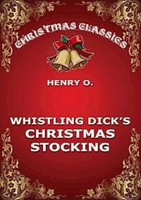 Whistling Dick's Christmas Stocking - O. Henry - E-Book