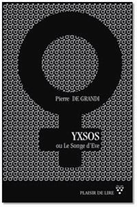 Yxsos ou le songe d'Ève - Pierre De Grandi - E-Book