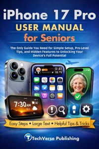 iPhone 17 Pro User Manual for Seniors - TechVerse Publishing - E-Book