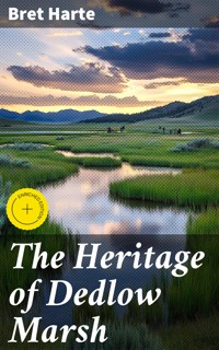 The Heritage of Dedlow Marsh - Bret Harte - E-Book