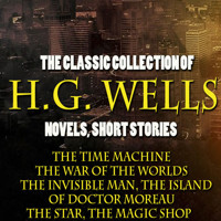 The Classic Collection of H.G. Wells. Novels and Stories - H G Wells - Hörbuch