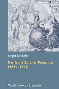 Der frühe Zürcher Pietismus (1689–1721) - Kaspar Bütikofer - E-Book