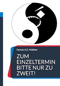 Zum Einzeltermin bitte nur zu zweit! - Dennis Walther - E-Book