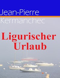 Ligurischer Urlaub - Jean-Pierre Kermanchec - E-Book