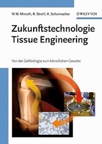 Zukunftstechnologie Tissue Engineering - Will W. Minuth - E-Book