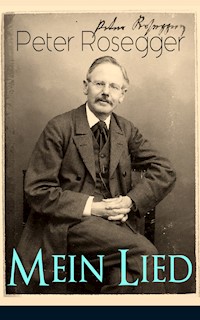 Peter Rosegger - Mein Lied - Peter Rosegger - E-Book