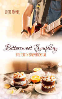 Bittersweet Symphony - Verliebt in einen Rockstar - Lotte Römer - E-Book
