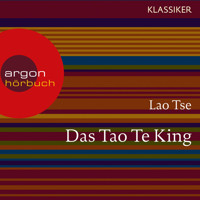 Das Tao Te King - Worte der Weisheit (Szenische Lesung) - Lao Tse - Hörbuch