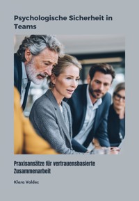 Psychologische Sicherheit in Teams - Klara Valdez - E-Book