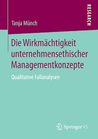 Die Wirkmächtigkeit unternehmensethischer Managementkonzepte - Tanja Münch - E-Book