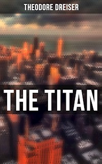 THE TITAN - Theodore Dreiser - E-Book