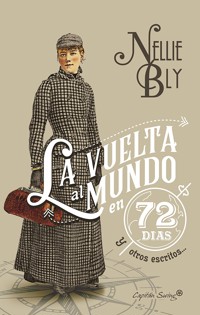 La vuelta al mundo en 72 días y otros escritos - Nellie Bly - E-Book