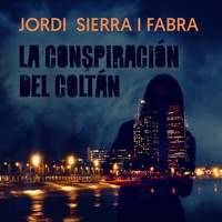 La conspiración del coltán - Jordi Sierra i Fabra - Hörbuch
