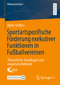 Sportartspezifische Förderung exekutiver Funktionen in Fußballvereinen - Malte Stoffers - E-Book
