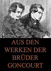 Aus den Werken der Brüder Goncourt - Edmond de Goncourt - E-Book