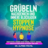 Grübeln, Nachdenken und innere Blockaden stoppen - Hypnose - Dr. Alfred Pöltel - Hörbuch