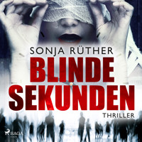 Blinde Sekunden - Sonja Rüther - Hörbuch
