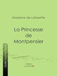 La Princesse de Montpensier - Ligaran - E-Book