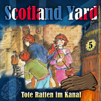 Scotland Yard, Folge 5: Tote Ratten im Kanal - Wolfgang Pauls - Hörbuch