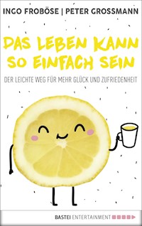Das Leben kann so einfach sein - Ingo Froböse - E-Book