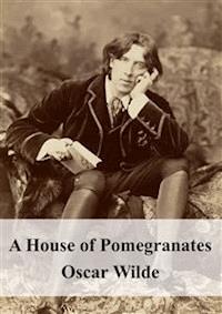 A House of Pomegranates - Oscar Wilde - E-Book