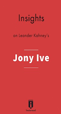 Insights on Leander Kahney's Jony Ive - Instaread - E-Book