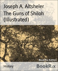 The Guns of Shiloh (Illustrated) - Joseph A. Altsheler - E-Book