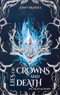Lies Of Crowns And Death - Die Nachtzauberin - Jenny Brandes - E-Book