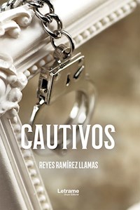 Cautivos - Reyes Ramírez Llamas - E-Book