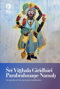 Śrī Viṭṭhala Giridhāri Parabrahmaṇe Namaḥ -  - E-Book