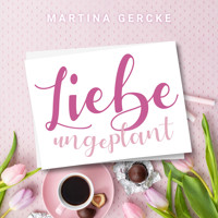 Liebe ungeplant: Wedding Dreams (ungekürzt) - Martina Gercke - Hörbuch