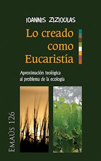 Lo creado como Eucaristía - Ioannis Zizioulas - E-Book