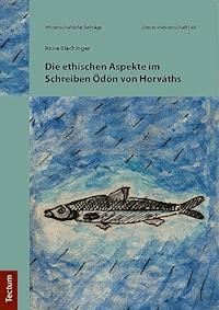Die ethischen Aspekte im Schreiben Ödön von Horváths - Anne Blechinger - E-Book