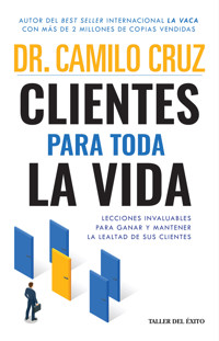 Clientes para toda la vida - Dr. Camilo Cruz - E-Book