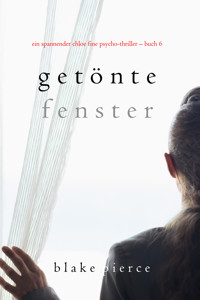 Getönte Fenster (Ein spannender Chloe Fine Psycho-Thriller – Buch 6) - Blake Pierce - E-Book