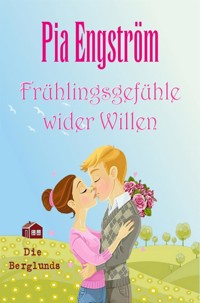 Frühlingsgefühle wider Willen - Pia Engström - E-Book