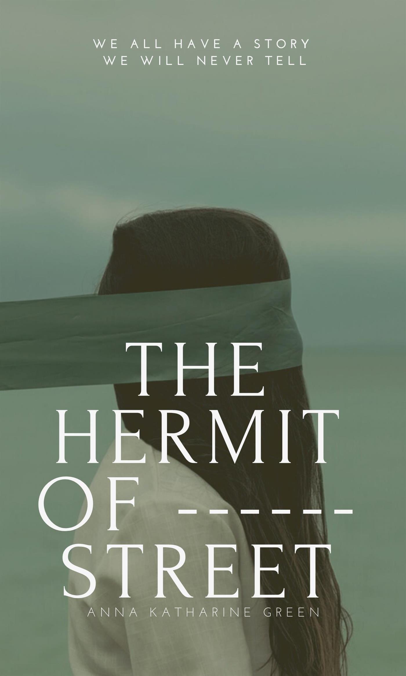 The Hermit Of ------ Street - Anna Katharine Green - E-Book