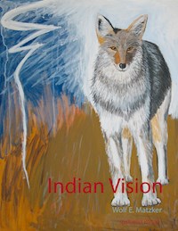 Indian Vision - Wolf E. Matzker - E-Book