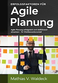 Erfolgsfaktoren für agile Planung - Mathias V. Waldeck - E-Book