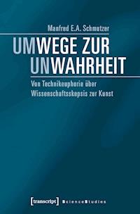 Um-Wege zur Un-Wahrheit - Manfred E.A. Schmutzer - E-Book