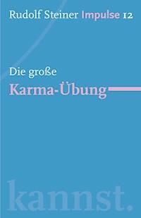 Die große Karma-Übung - Rudolf Steiner - E-Book